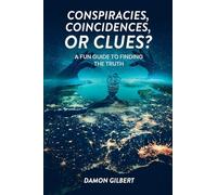 Conspiracies, Coincidences, Or Clues?: A Fun Guide To Finding The Truth