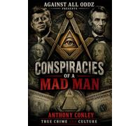 Conspiracies of a Mad Man True Crime and Culture