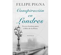 Conspiración en Londres / Conspiracy in London: Un Rey Borbón Para El Río De La Plata