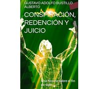 CONSPIRACIÓN, REDENCIÓN Y JUICIO: Una Novela sobre el fin de siglo