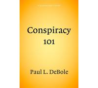 Conspiracy 101 An Authoritative Examination of the Greatest Conspiracies in American Politics - Paul DeBole - Beaufort Books - ebook (ePub) - Livre
