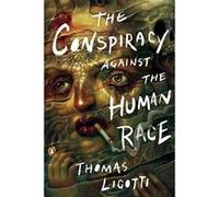 Conspiracy Against the Human Race, The A Contrivance of Horror - [Version Originale] Inconnu (Auteur)