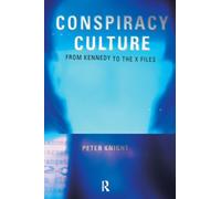 Conspiracy Culture: From Kennedy to 'The X-Files'