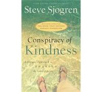 Conspiracy of Kindness A Unique Approach to Sharing the Love of Jesus by Steve Sjogren Steve Sjogren (Auteur)