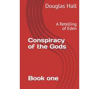Conspiracy of the Gods: A Retelling of Eden