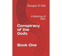 Conspiracy of the Gods: A Retelling of Eden