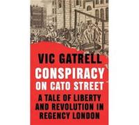 Conspiracy on Cato Street by Vic University of Cambridge Gatrell Vic University of Cambridge Gatrell (Auteur)