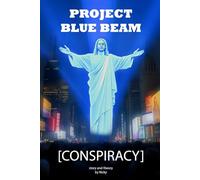 Conspiracy Project Blue Beam Story and Theory: The Hidden Truth Behind Global Manipulation