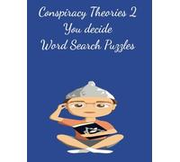 Conspiracy Theories 2 You decide Word Search Puzzles 8.5 x 11: Check out book #2 on Conspiracy - lies or truth