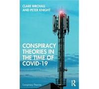 Conspiracy Theories in the Time of Covid19 by Knight & Peter University of Manchester & UK Knight Peter University of Manchester UK (Auteur)