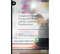 Conspiracy Theories, Paranormal Beliefs and the Anatomy of Pseudoscience: False Beliefs from an Epistemic Perspective