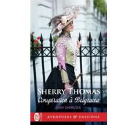 Conspiration à Belgravia - Sherry Thomas - J'ai Lu - Poche - Roman