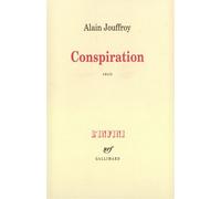 Conspiration - Alain Jouffroy - Gallimard - broché - Récit