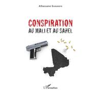 Alhassane Gaoukoye – Conspiration au Mali et au Sahel – Étude – Broché