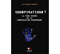 Conspirations ?: La face cachée de la construction européenne