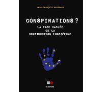 Conspirations ? La face cachée de la construction européenne - Jean-François Bouchard - VA Press - broché - Essai