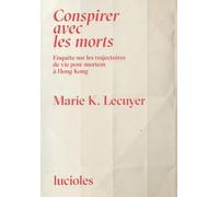 Conspirer avec les morts: Enquête Souterraine sur les Trajectoires de vie post-mortem à Hong Kong
