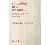 Conspirer avec les morts - Enquête sur les Trajectoires de - Marie K. Lecuyer - L'ogre - broché - Etude