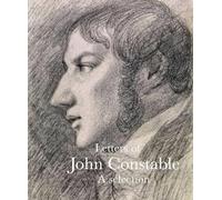 Constable, John - Letters of John Constable: A Selection