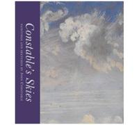 Constable's Skies - Paintings And Sketches By John Constable