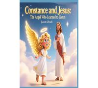 Constance and Jesus: Constance The Angel Who Learned To Listen