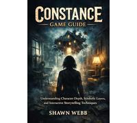Constance -Game Guide: Understanding Character Depth, Symbolic Layers, and Interactive Storytelling Techniques