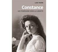 Constance - un itinéraire vers la liberté Un itinéraire vers la liberté - Lise Favre - Cabedita - broché - Roman