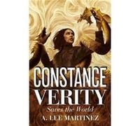 Constance Verity Saves the World by A. Lee Martinez A. Lee Martinez (Auteur)