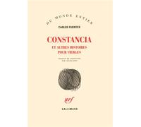 Constancia et autres histoires pour vierges - Carlos Fuentes - Gallimard - broché - Livre