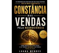 Constância nas Vendas pela Neurociência: Como mudar sua identidade e se tornar imparável nas vendas todos os dias