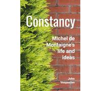 Constancy: Michel de Montaigne's life and ideas