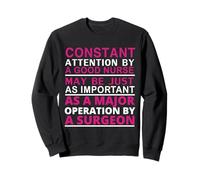 Constant Attention by A Good Nurse Funny Nursing Nurses Sweatshirt