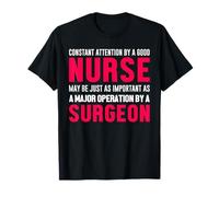 Constant Attention by A Good Nurse Surgeon Nursing Nurses T-Shirt