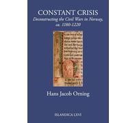 Constant Crisis: Deconstructing the Civil Wars in Norway, Ca. 1180-1220