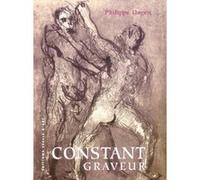 Constant graveur Philippe Dagen (Auteur), Constant (Auteur)