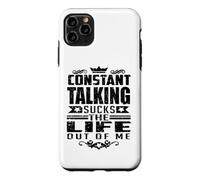 Constant Talking Sucks The Life Out of Me Citation Amusante Coque pour iPhone 11 Pro Max