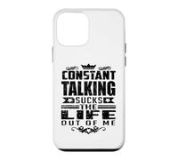 Constant Talking Sucks The Life Out of Me Citation Amusante Coque pour iPhone 12 Mini