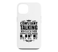 Constant Talking Sucks The Life Out of Me Citation Amusante Coque pour iPhone 13