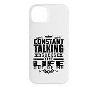 Constant Talking Sucks The Life Out of Me Citation Amusante Coque pour iPhone 14 Plus