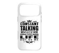 Constant Talking Sucks The Life Out of Me Citation Amusante Coque pour iPhone 17 Pro Max