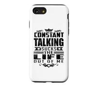 Constant Talking Sucks The Life Out of Me Citation Amusante Coque pour iPhone SE (2020) / 7/8