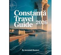 Constanta Travel Guide 2026: Beaches, Ancient History, Black Sea Adventures,and Hidden Gems of Romania’s Oldest City