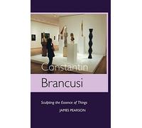 Constantin Brancusi: Sculpting the Essence of Things