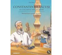 Constantin Brancusi si coloana din vazduh (Motanul Oscar si genialii sai prieteni) - Alina Baltac, Romani de succes, Editie in limba romana