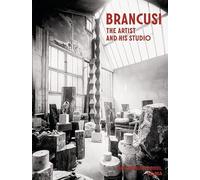 Constantin Brancusi. The Artist and His Studio: Photographs