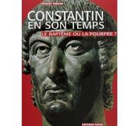 Constantin en son temps Le Baptême ou la Pourpre - Robert Turcan - Faton Eds - broché - Biographie