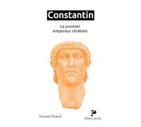 Constantin: Le premier empereur chrétien