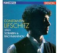 Constantin Lifschitz Plays Rachmaninoff & Scriabin
