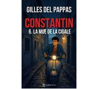 Constantin - Tome 6 La mue de la cigale - Gilles Del Pappas - Avallon & Combe - ebook (ePub) - Livre