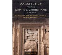 Constantine And The Captive Christians Of Persia